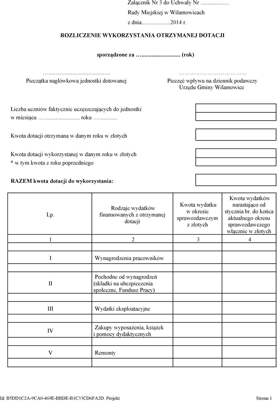 .. Kwota dotacji otrzymana w danym roku w złotych Kwota dotacji wykorzystanej w danym roku w złotych * w tym kwota z roku poprzedniego RAZEM kwota dotacji do wykorzystania: Lp.