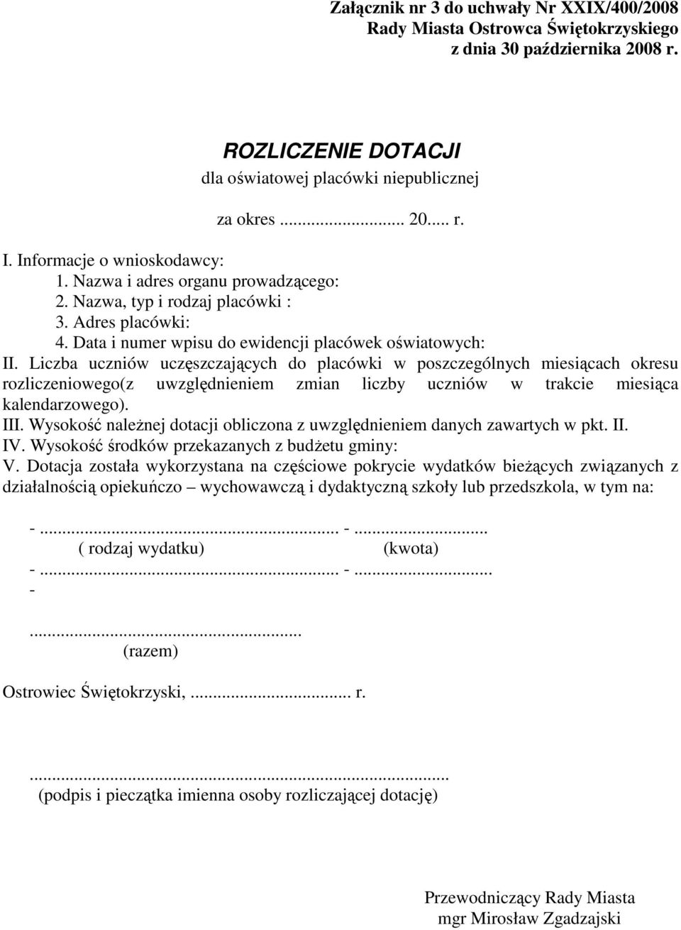 Liczba uczniów uczęszczających do placówki w poszczególnych miesiącach okresu rozliczeniowego(z uwzględnieniem zmian liczby uczniów w trakcie miesiąca kalendarzowego). III.