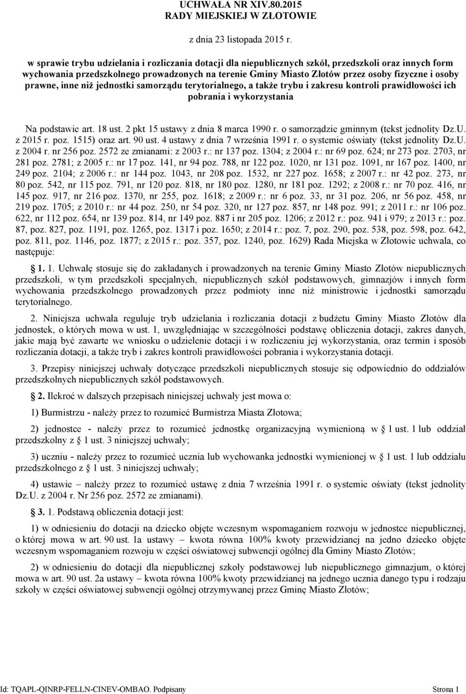 osoby prawne, inne niż jednostki samorządu terytorialnego, a także trybu i zakresu kontroli prawidłowości ich pobrania i wykorzystania Na podstawie art. 18 ust. 2 pkt 15 ustawy z dnia 8 marca 1990 r.