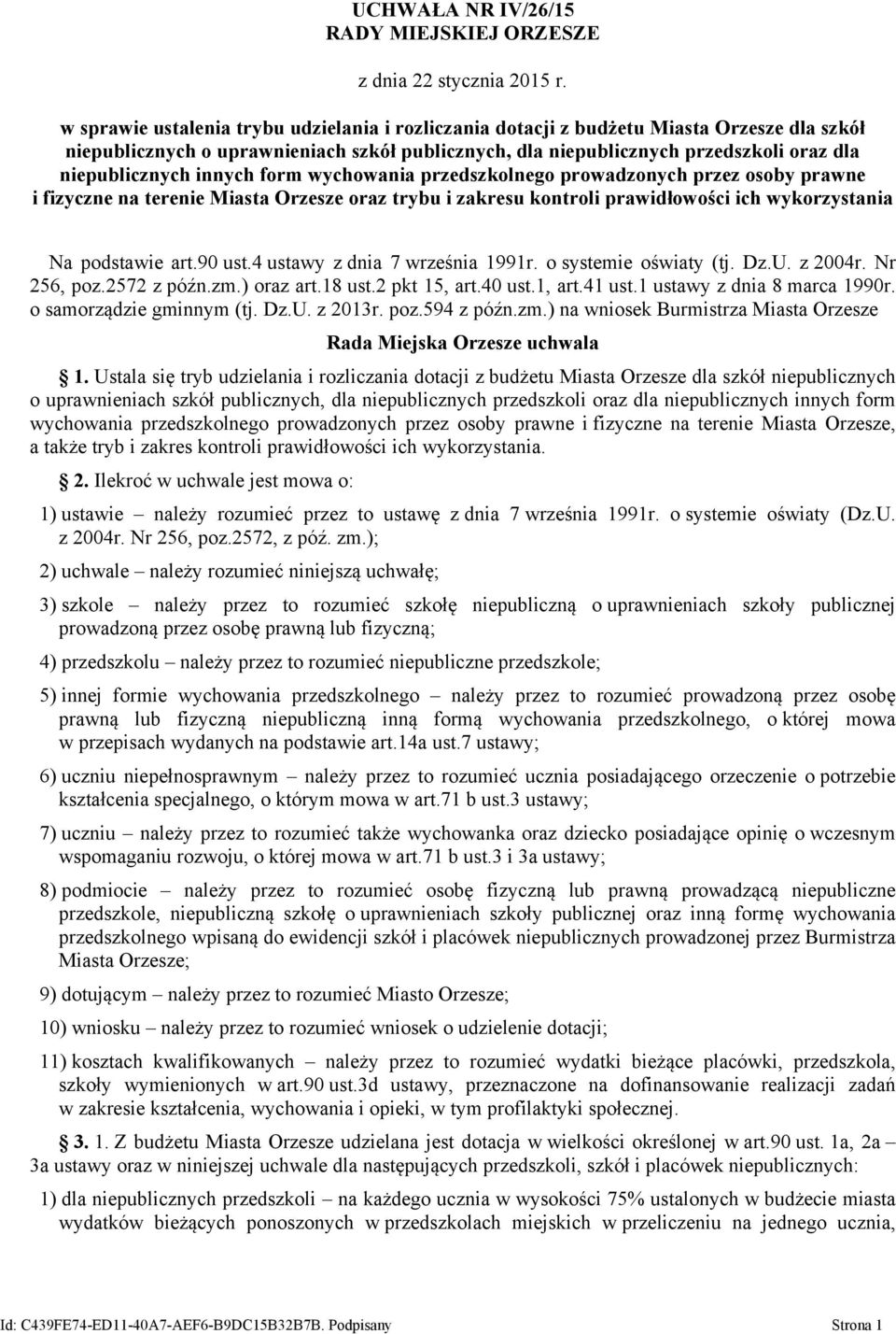 innych form wychowania przedszkolnego prowadzonych przez osoby prawne i fizyczne na terenie Miasta Orzesze oraz trybu i zakresu kontroli prawidłowości ich wykorzystania Na podstawie art.90 ust.