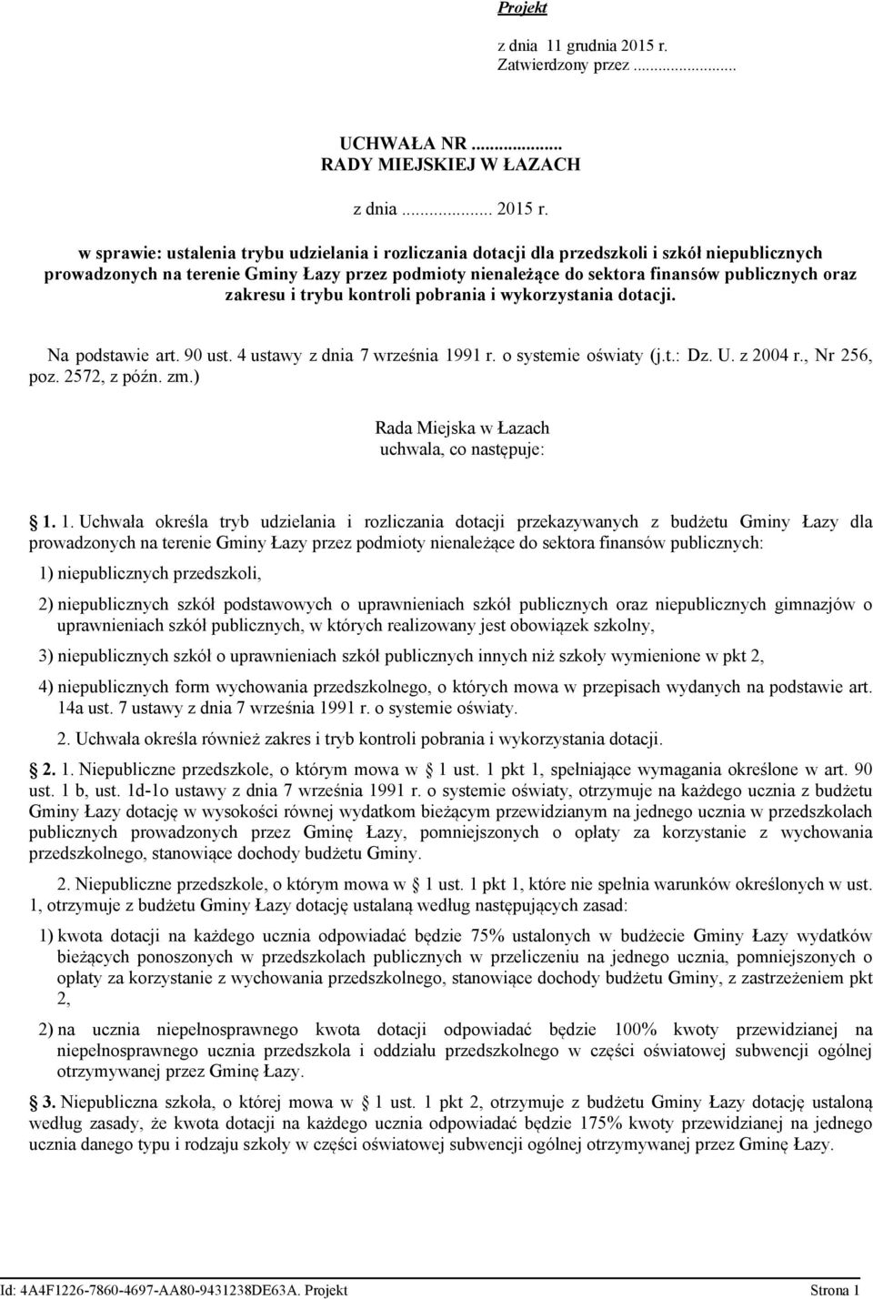 w sprawie: ustalenia trybu udzielania i rozliczania dotacji dla przedszkoli i szkół niepublicznych prowadzonych na terenie Gminy Łazy przez podmioty nienależące do sektora finansów publicznych oraz