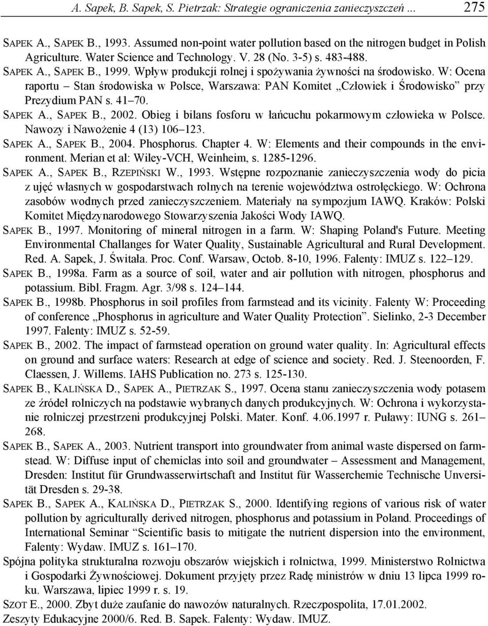 W: Ocena raportu Stan środowiska w Polsce, Warszawa: PAN Komitet Człowiek i Środowisko przy Prezydium PAN s. 41 70. SAPEK A., SAPEK B., 2002.