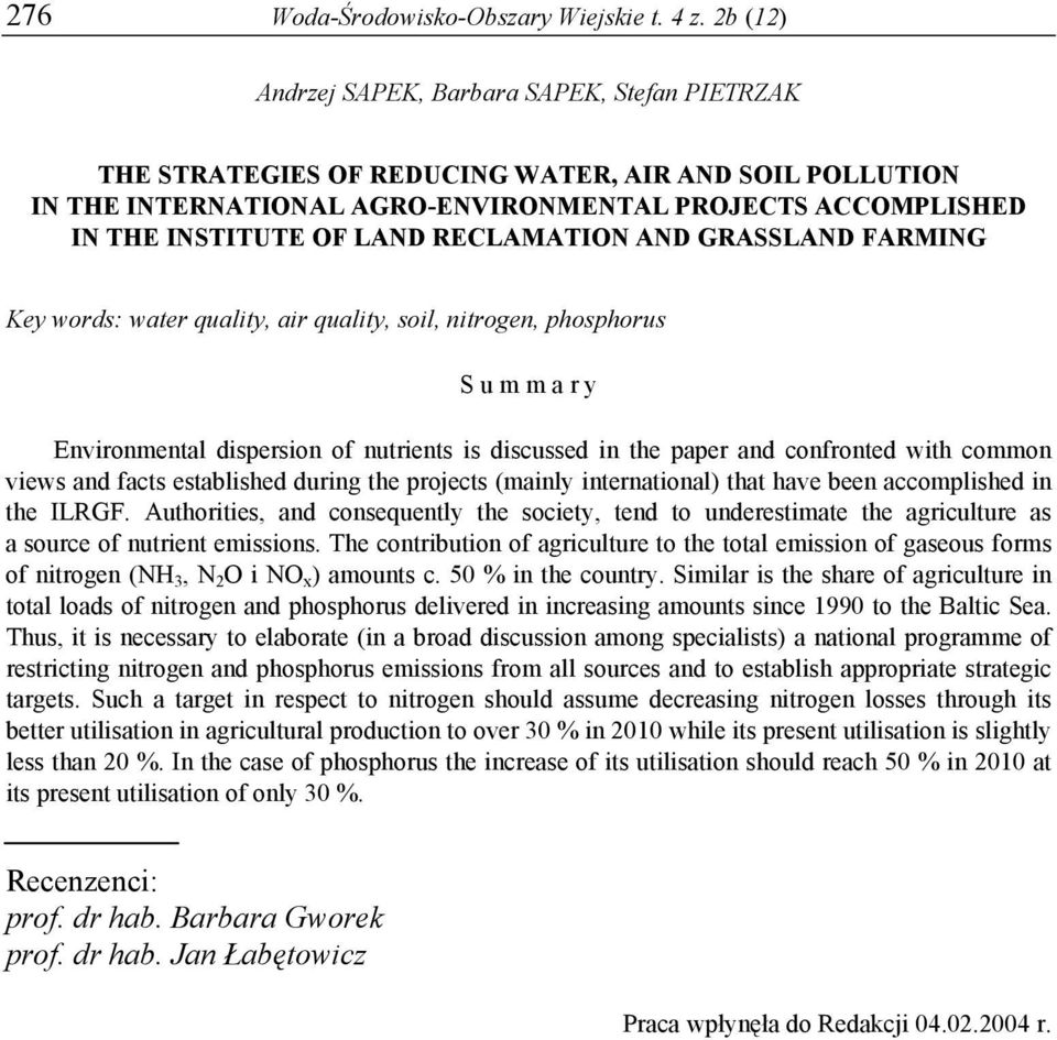 RECLAMATION AND GRASSLAND FARMING Key words: water quality, air quality, soil, nitrogen, phosphorus S u m m a r y Environmental dispersion of nutrients is discussed in the paper and confronted with