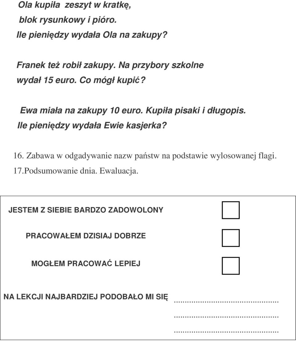 Ile pieniędzy wydała Ewie kasjerka? 16. Zabawa w odgadywanie nazw państw na podstawie wylosowanej flagi. 17.