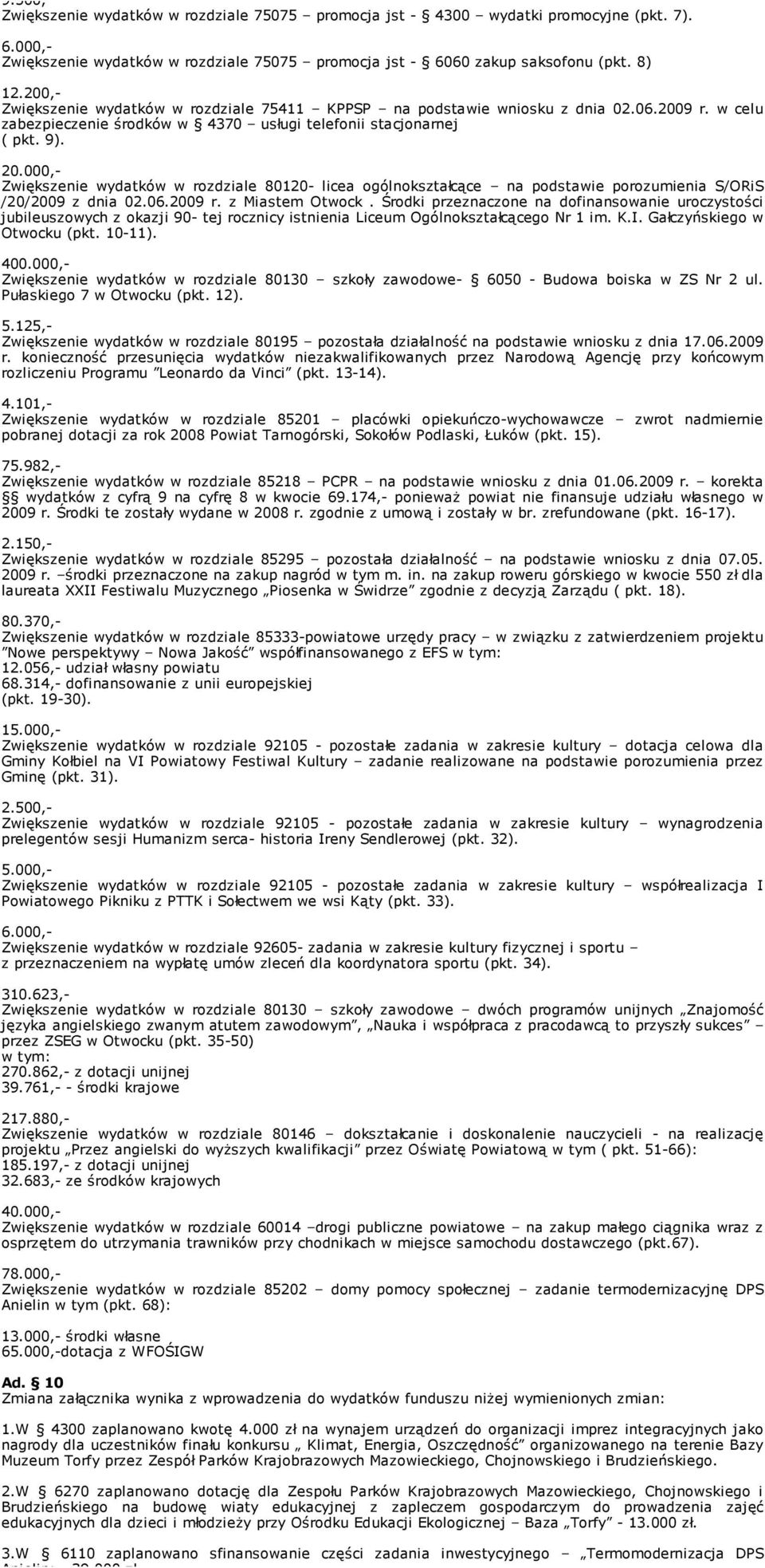 000,- Zwiększenie wydatków w rozdziale 80120- licea ogólnokształcące na podstawie porozumienia S/ORiS /20/2009 z dnia 02.06.2009 r. z Miastem Otwock.