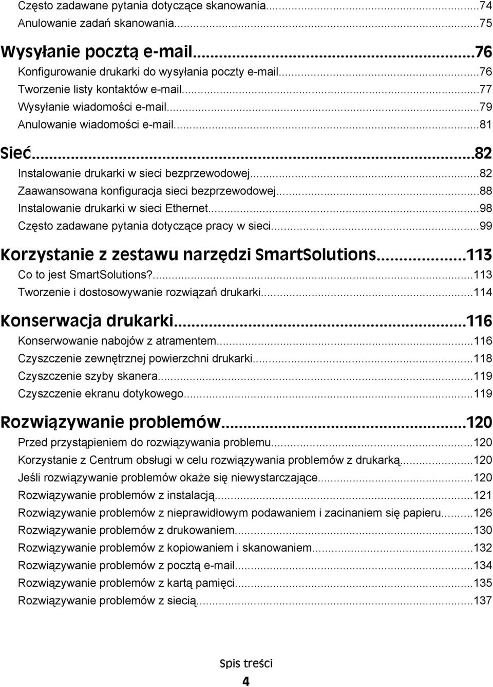 ..88 Instalowanie drukarki w sieci Ethernet...98 Często zadawane pytania dotyczące pracy w sieci...99 Korzystanie z zestawu narzędzi SmartSolutions...113 Co to jest SmartSolutions?