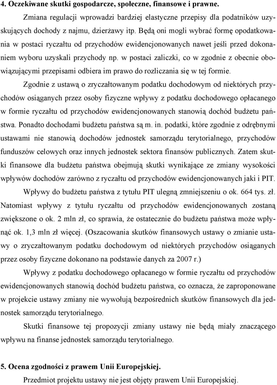 w postaci zaliczki, co w zgodnie z obecnie obowiązującymi przepisami odbiera im prawo do rozliczania si w tej formie.