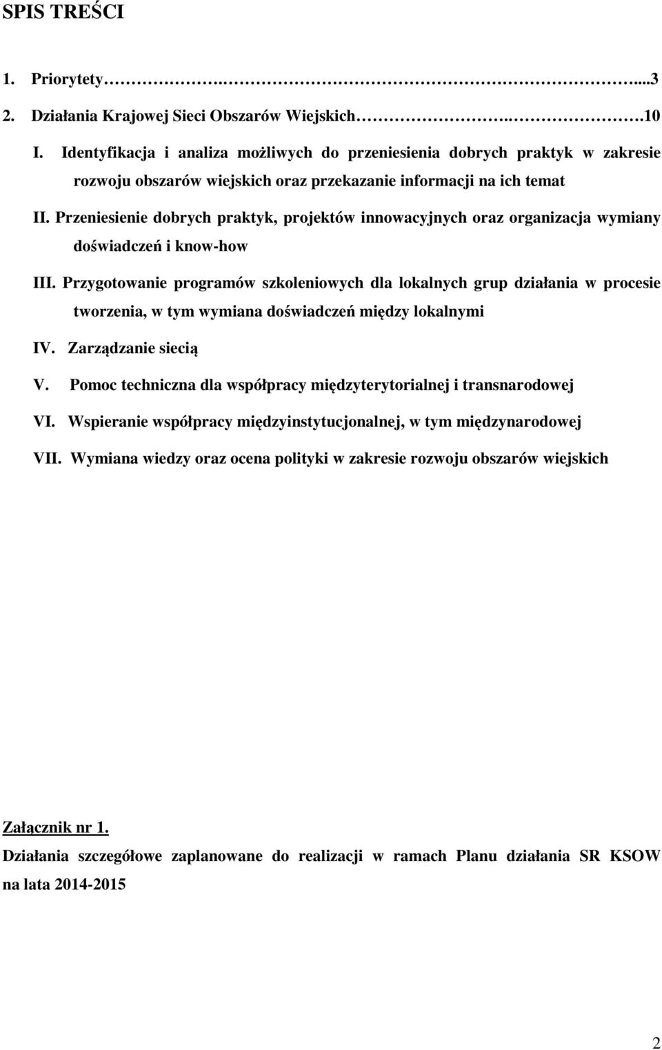 Przeniesienie dobrych praktyk, projektów innowacyjnych oraz organizacja wymiany doświadczeń i know-how III.