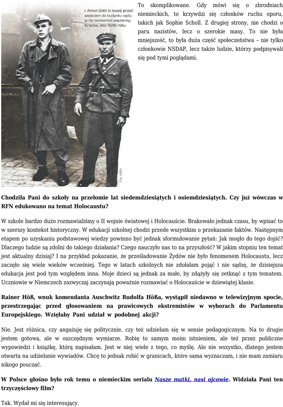 Chodziła Pani do szkoły na przełomie lat siedemdziesiątych i osiemdziesiątych. Czy już wówczas w RFN edukowano na temat Holocaustu?