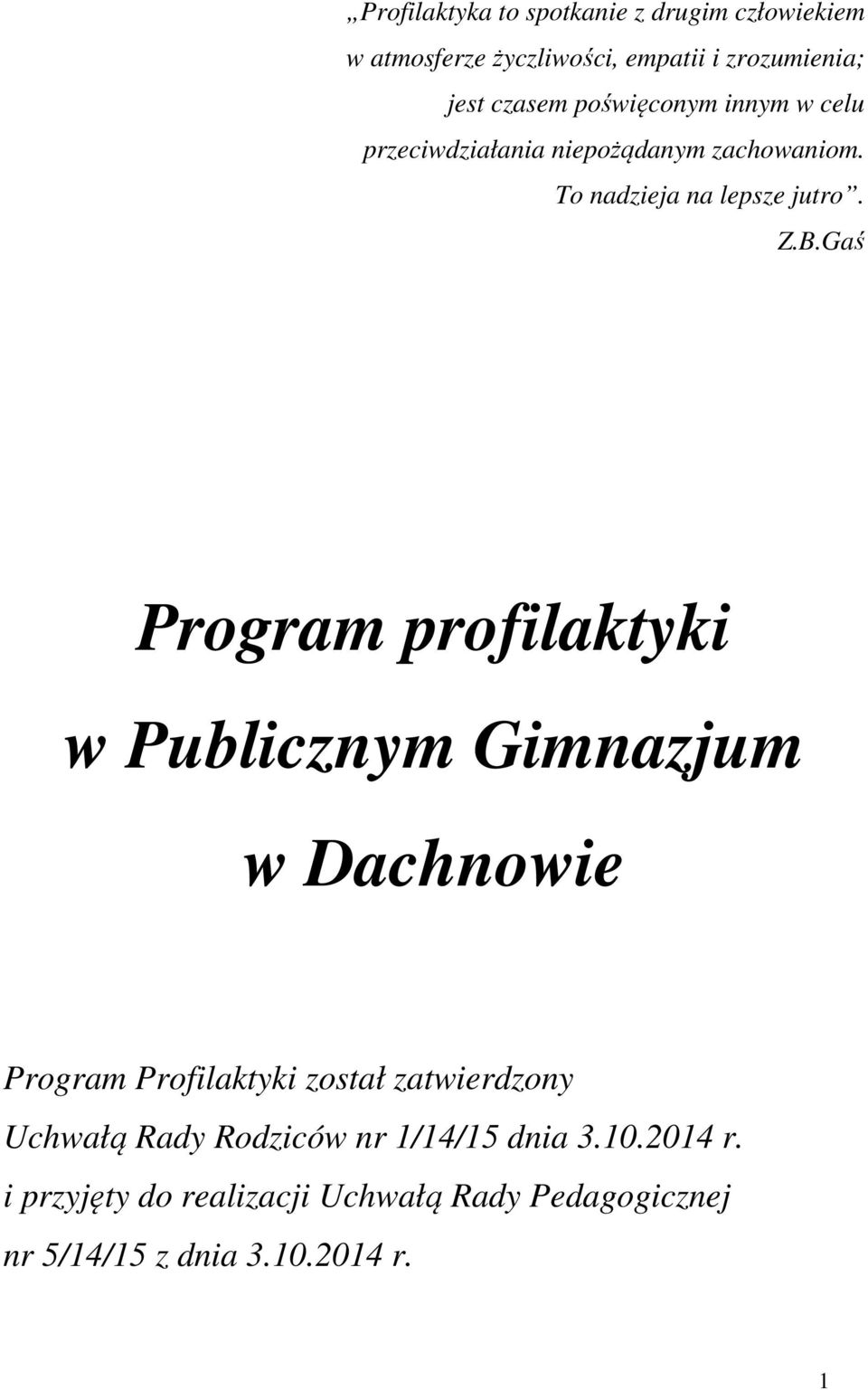 Gaś Program profilaktyki w Publicznym Gimnazjum w Dachnowie Program Profilaktyki został zatwierdzony Uchwałą