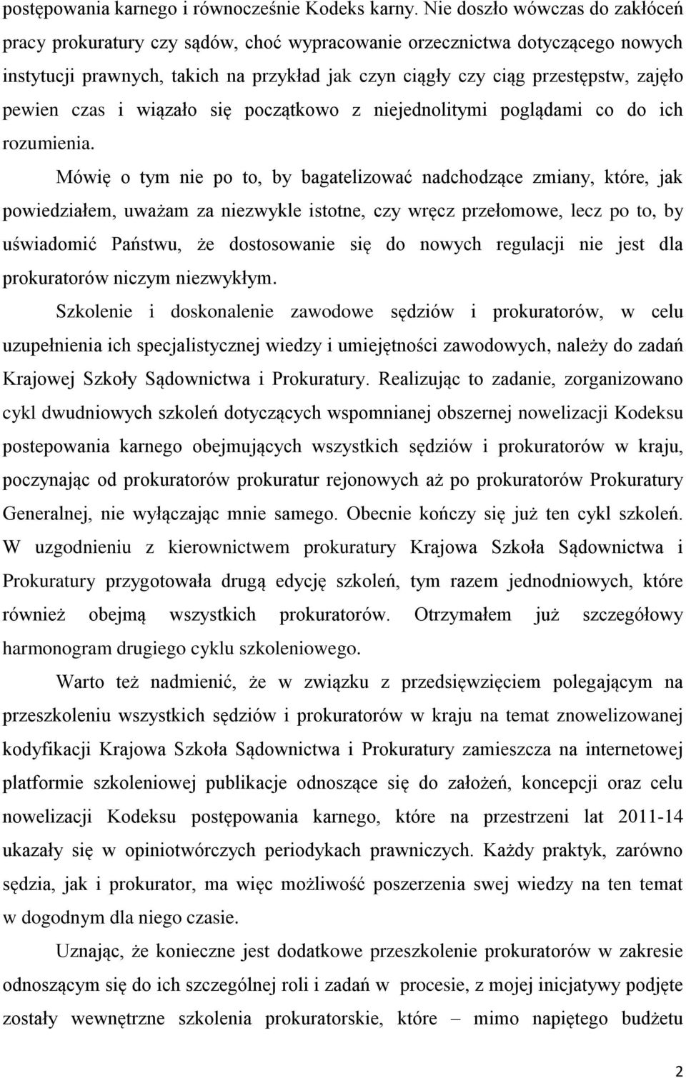 pewien czas i wiązało się początkowo z niejednolitymi poglądami co do ich rozumienia.