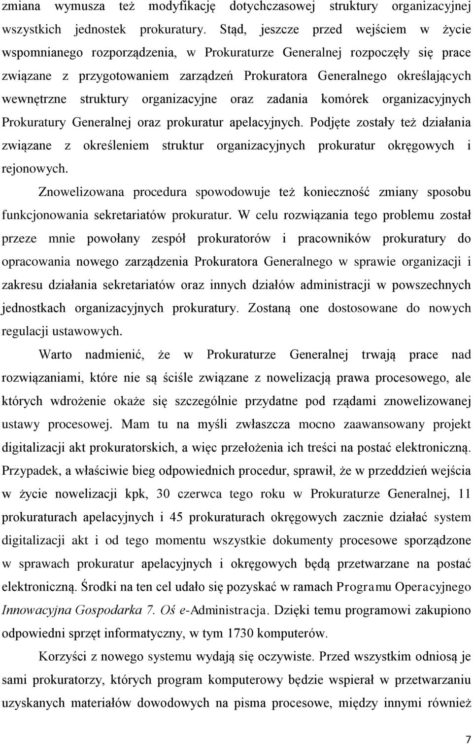 struktury organizacyjne oraz zadania komórek organizacyjnych Prokuratury Generalnej oraz prokuratur apelacyjnych.