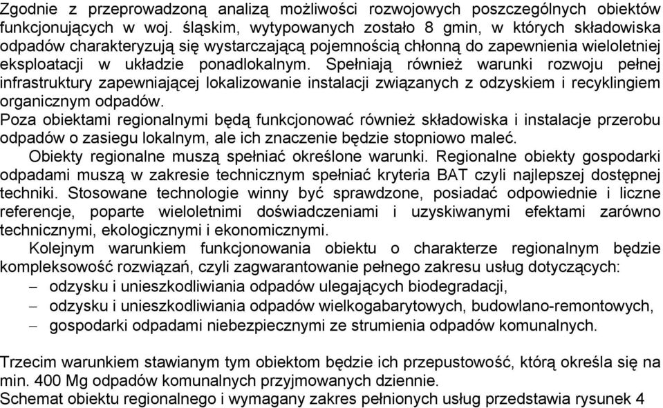 Spełniają również warunki rozwoju pełnej infrastruktury zapewniającej lokalizowanie instalacji związanych z odzyskiem i recyklingiem organicznym odpadów.