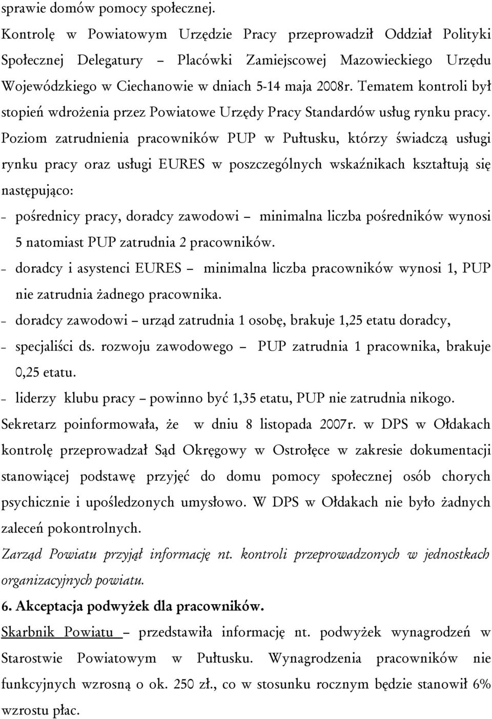 Tematem kontroli był stopień wdrożenia przez Powiatowe Urzędy Pracy Standardów usług rynku pracy.