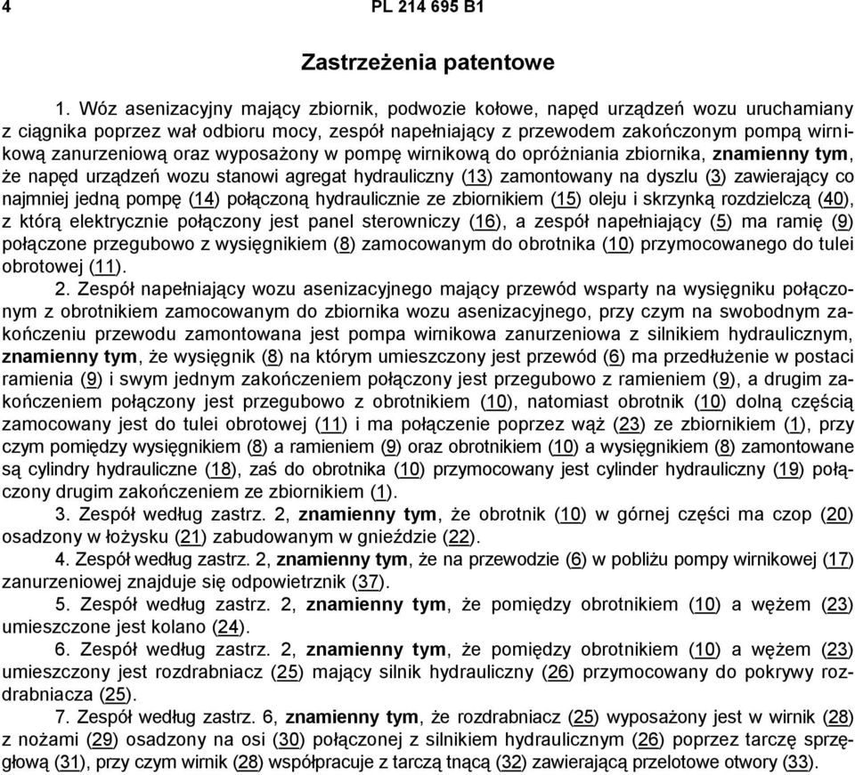 wyposażony w pompę wirnikową do opróżniania zbiornika, znamienny tym, że napęd urządzeń wozu stanowi agregat hydrauliczny (13) zamontowany na dyszlu (3) zawierający co najmniej jedną pompę (14)