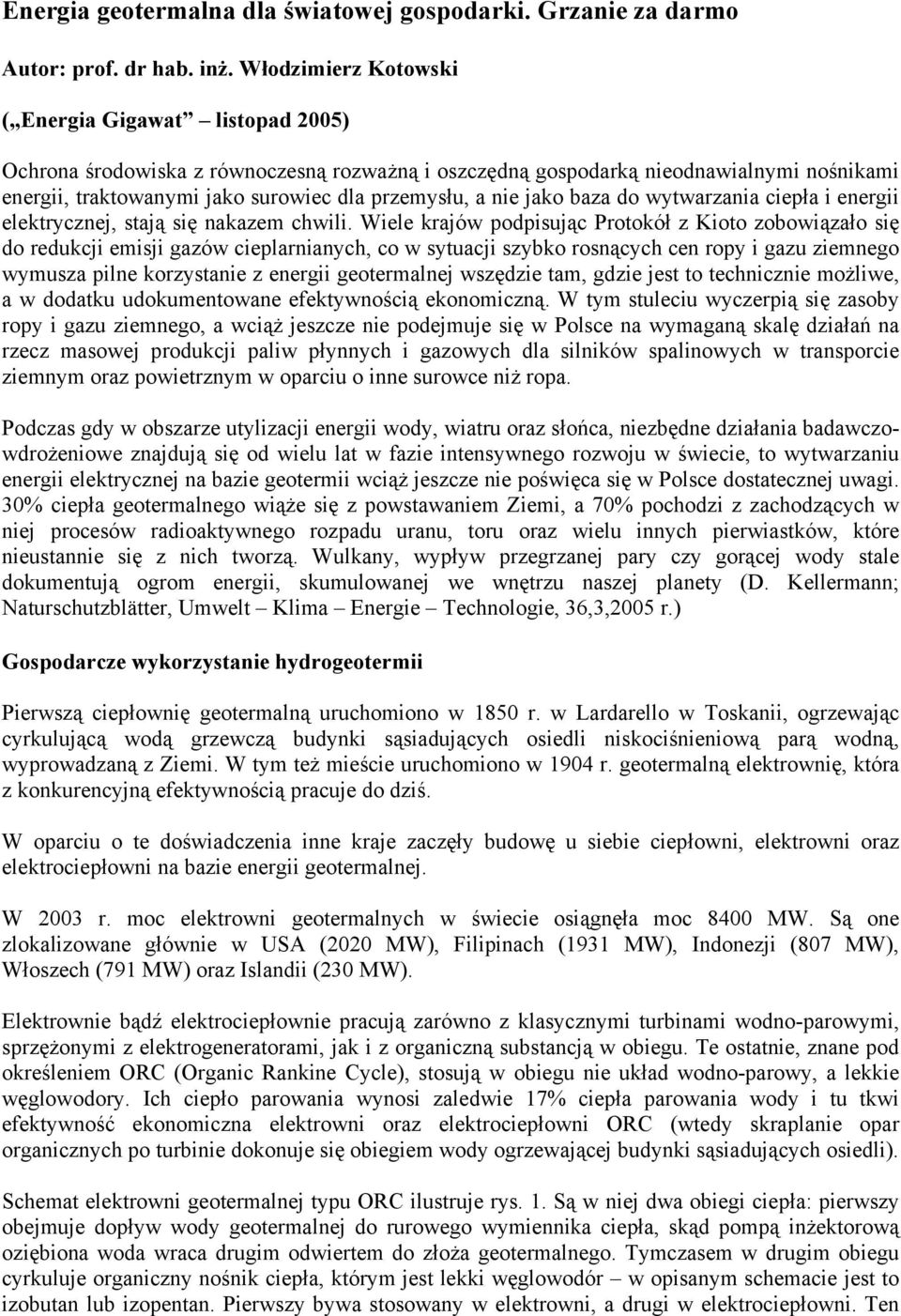 nie jako baza do wytwarzania ciepła i energii elektrycznej, stają się nakazem chwili.