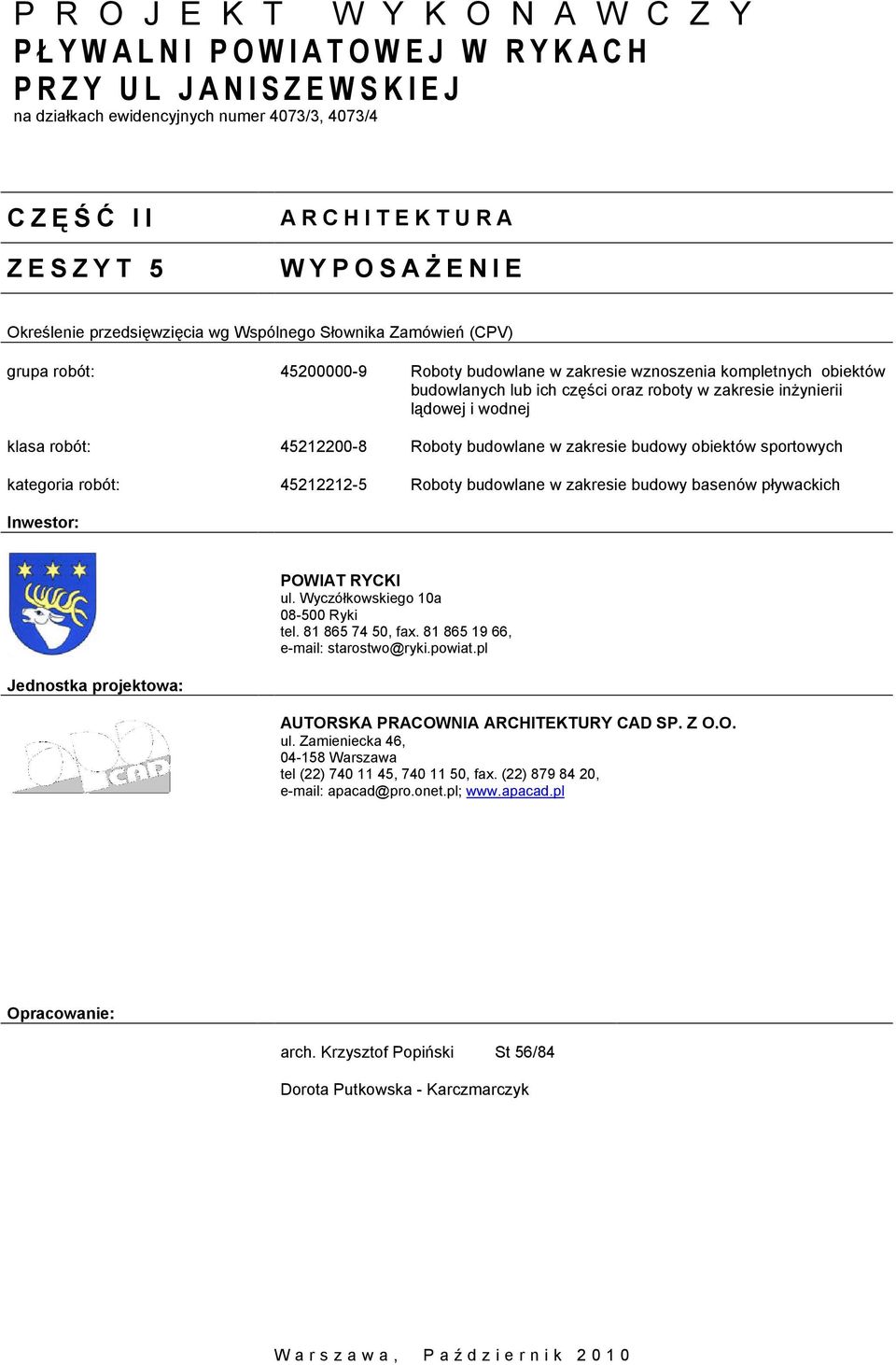 budowlanych lub ich części oraz roboty w zakresie inżynierii lądowej i wodnej klasa robót: 45212200-8 Roboty budowlane w zakresie budowy obiektów sportowych kategoria robót: 45212212-5 Roboty