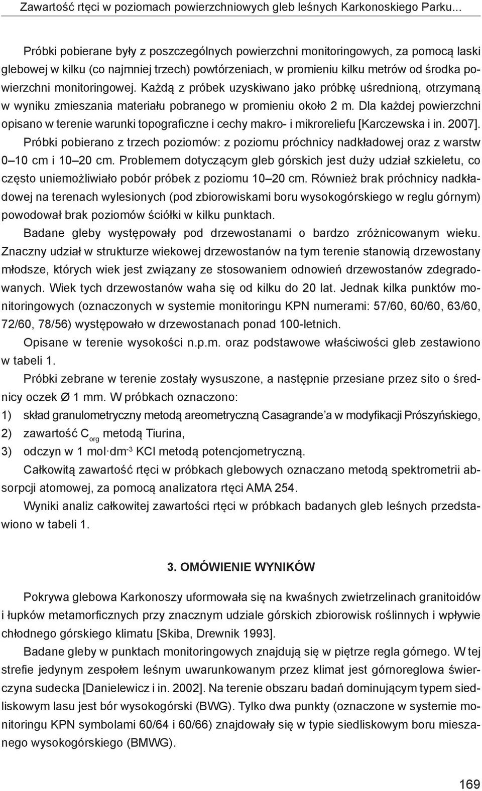 Każdą z próbek uzyskiwano jako próbkę uśrednioną, otrzymaną w wyniku zmieszania materiału pobranego w promieniu około 2 m.