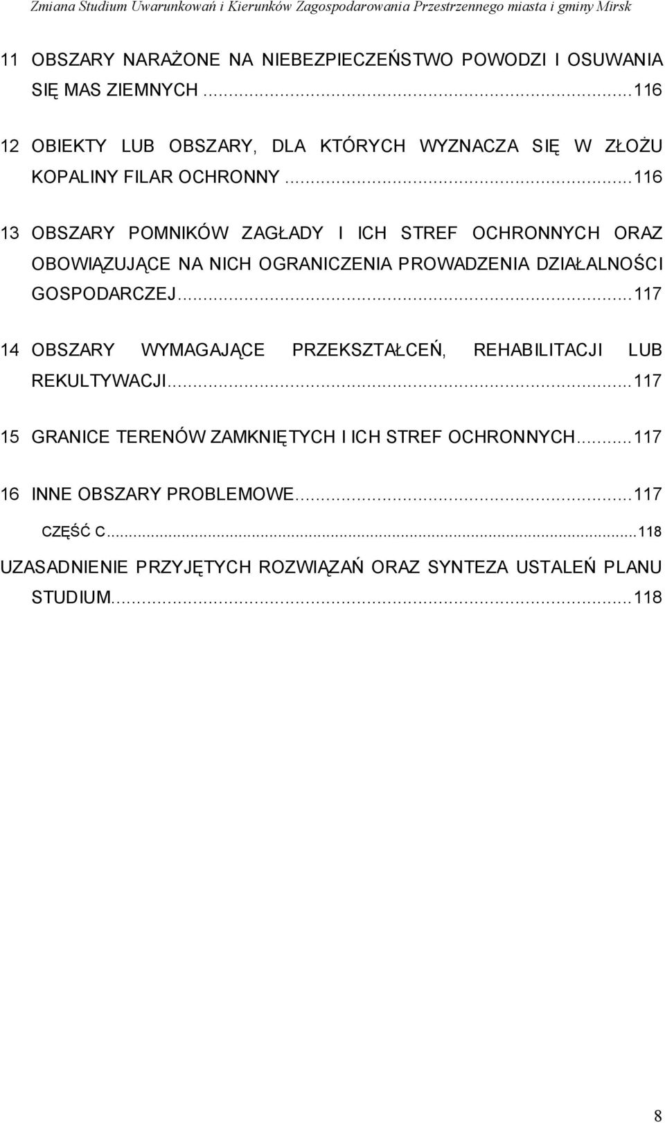 ..116 13 OBSZARY POMNIKÓW ZAGŁADY I ICH STREF OCHRONNYCH ORAZ OBOWIĄZUJĄCE NA NICH OGRANICZENIA PROWADZENIA DZIAŁALNOŚCI GOSPODARCZEJ.