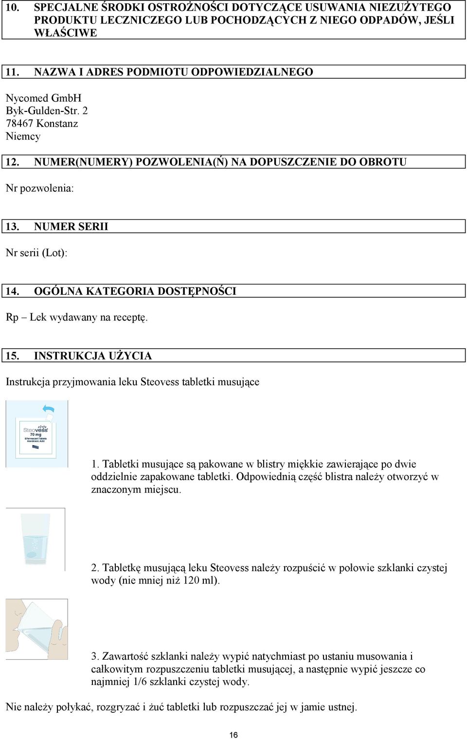 NUMER SERII Nr serii (Lot): 14. OGÓLNA KATEGORIA DOSTĘPNOŚCI Rp Lek wydawany na receptę. 15. INSTRUKCJA UŻYCIA Instrukcja przyjmowania leku Steovess tabletki musujące 1.