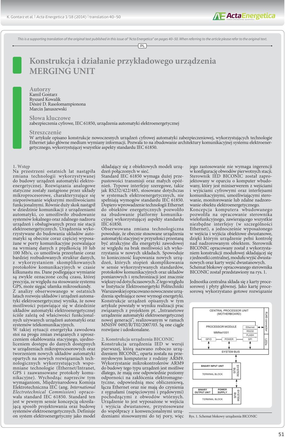 Rasolomampionona Marcin Januszewski Słowa kluczowe zabezpieczenia cyfrowe, IEC 61850, urządzenia automatyki elektroenergetycznej Streszczenie W artykule opisano konstrukcje nowoczesnych urządzeń