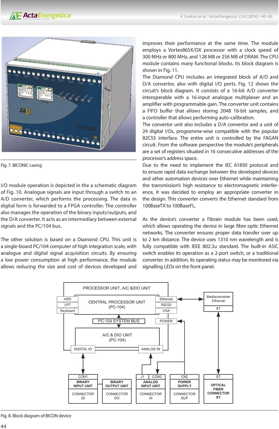 The controller also manages the operation of the binary inputs/outputs, and the D/A converter. It acts as an intermediary between external signals and the PC/104 bus.