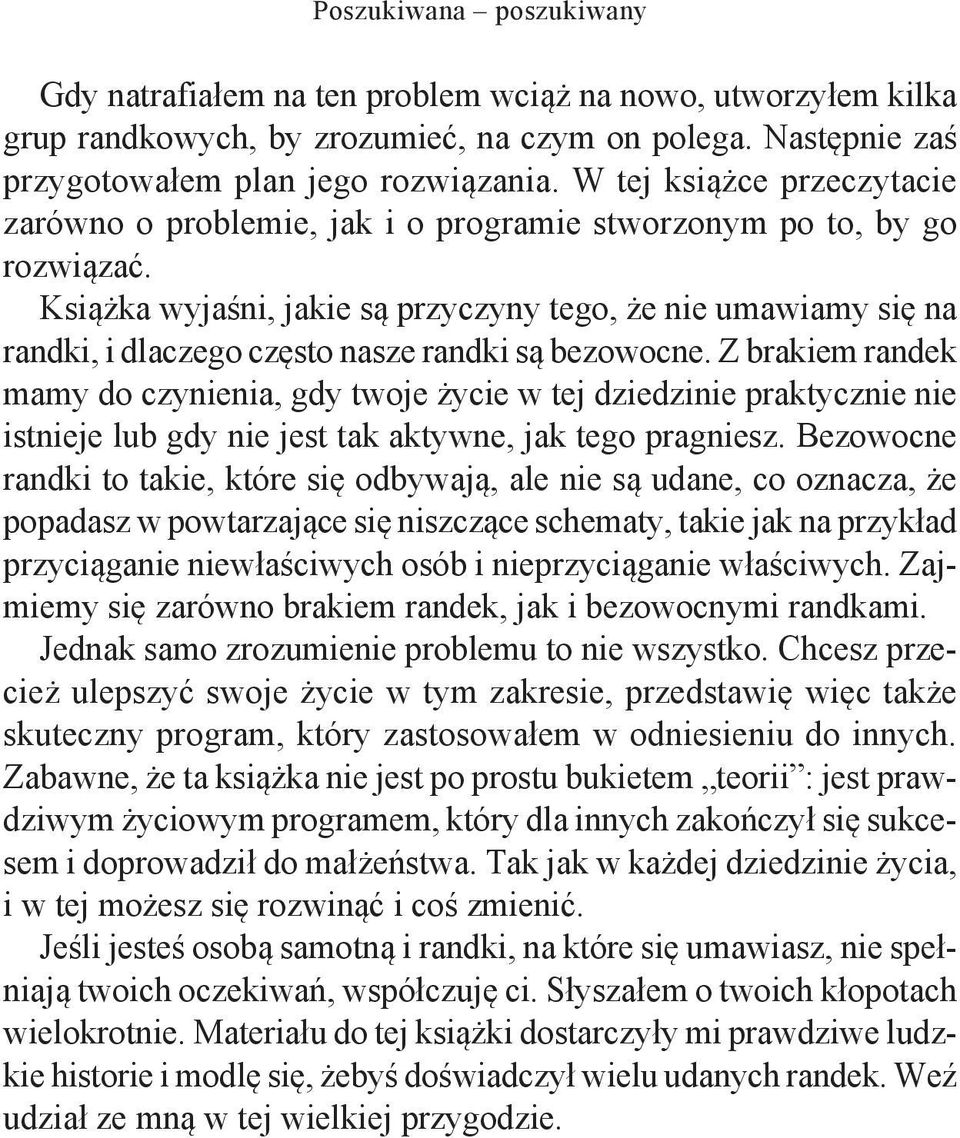 Książka wyjaśni, jakie są przyczyny tego, że nie umawiamy się na randki, i dlaczego często nasze randki są bezowocne.