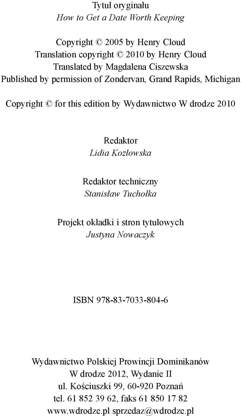 Kozłowska Redaktor techniczny Stanisław Tuchołka Projekt okładki i stron tytułowych Justyna Nowaczyk ISBN 978-83-7033-804-6 Wydawnictwo Polskiej