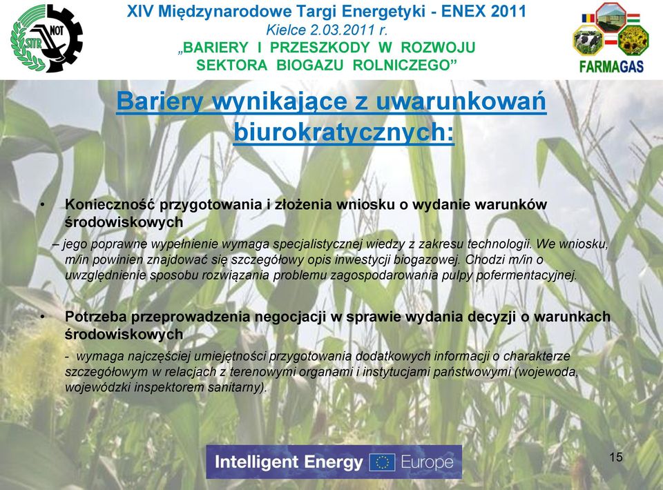 Chodzi m/in o uwzględnienie sposobu rozwiązania problemu zagospodarowania pulpy pofermentacyjnej.