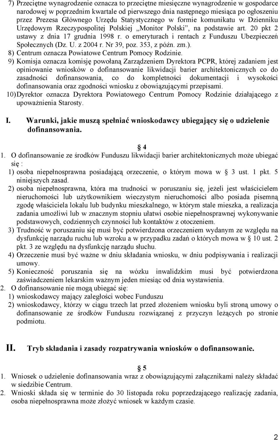 o emeryturach i rentach z Funduszu Ubezpieczeń Społecznych (Dz. U. z 2004 r. Nr 39, poz. 353, z późn. zm.). 8) Centrum oznacza Powiatowe Centrum Pomocy Rodzinie.