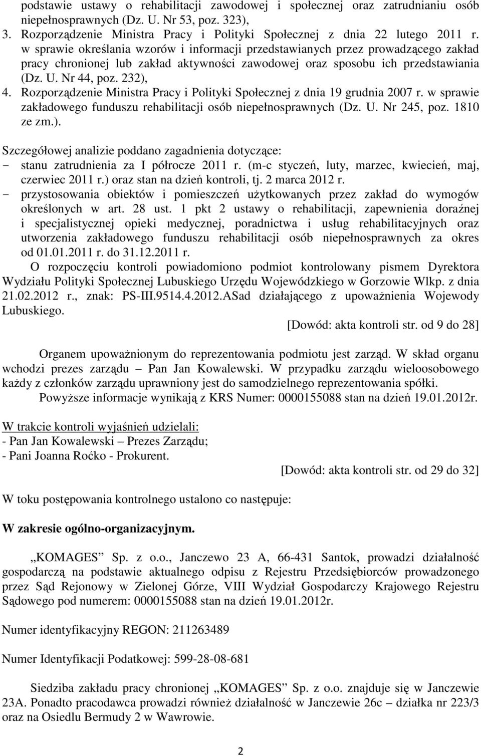 w sprawie określania wzorów i informacji przedstawianych przez prowadzącego zakład pracy chronionej lub zakład aktywności zawodowej oraz sposobu ich przedstawiania (Dz. U. Nr 44, poz. 232), 4.