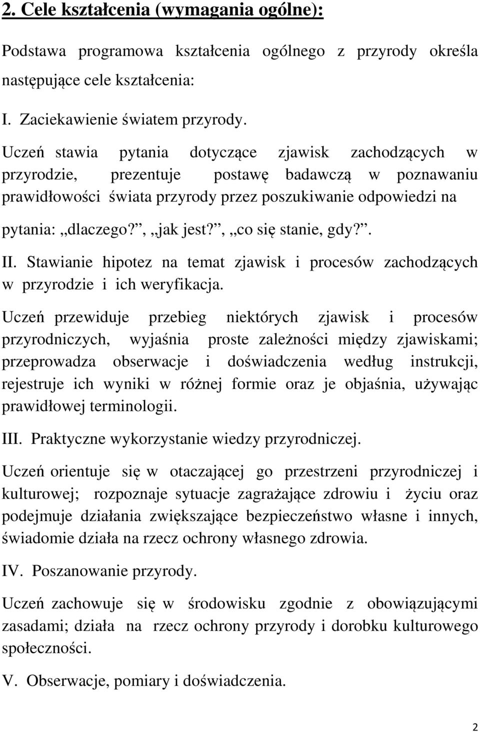 , co się stanie, gdy?. II. Stawianie hipotez na temat zjawisk i procesów zachodzących w przyrodzie i ich weryfikacja.