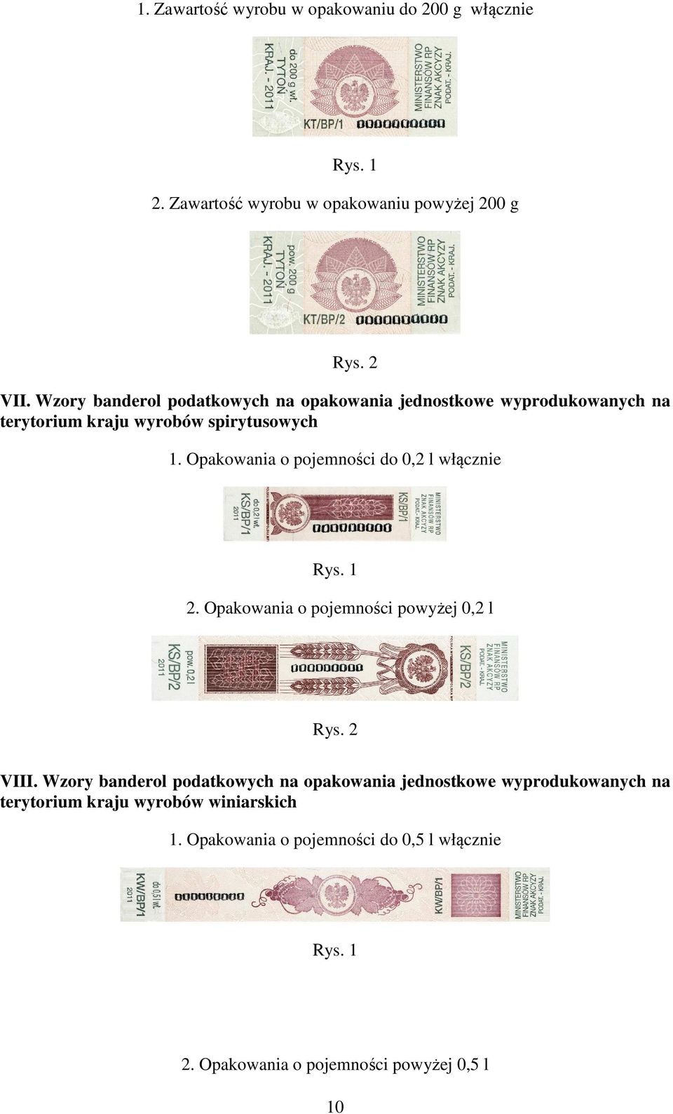 Opakowania o pojemności do 0,2 l włącznie Rys. 1 2. Opakowania o pojemności powyżej 0,2 l Rys. 2 VIII.