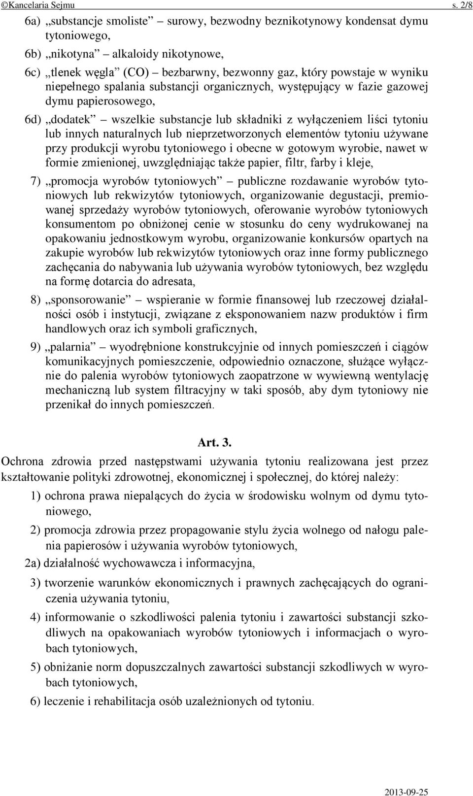 niepełnego spalania substancji organicznych, występujący w fazie gazowej dymu papierosowego, 6d) dodatek wszelkie substancje lub składniki z wyłączeniem liści tytoniu lub innych naturalnych lub