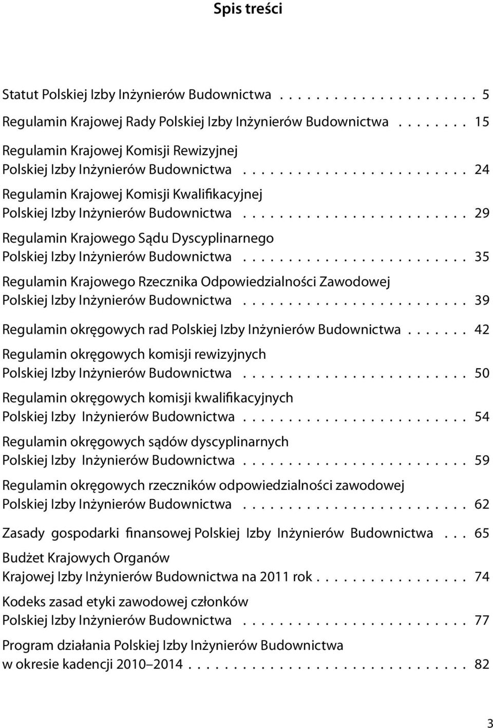 ........................ 29 Regulamin Krajowego Sądu Dyscyplinarnego Polskiej Izby Inżynierów Budownictwa.