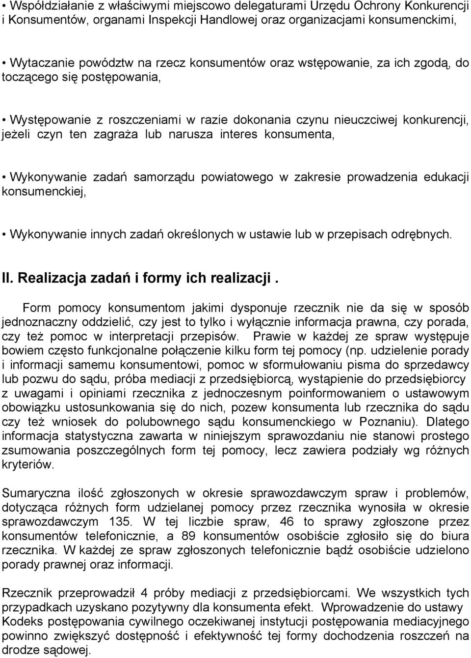 Wykonywanie zadań samorządu powiatowego w zakresie prowadzenia edukacji konsumenckiej, Wykonywanie innych zadań określonych w ustawie lub w przepisach odrębnych. II.