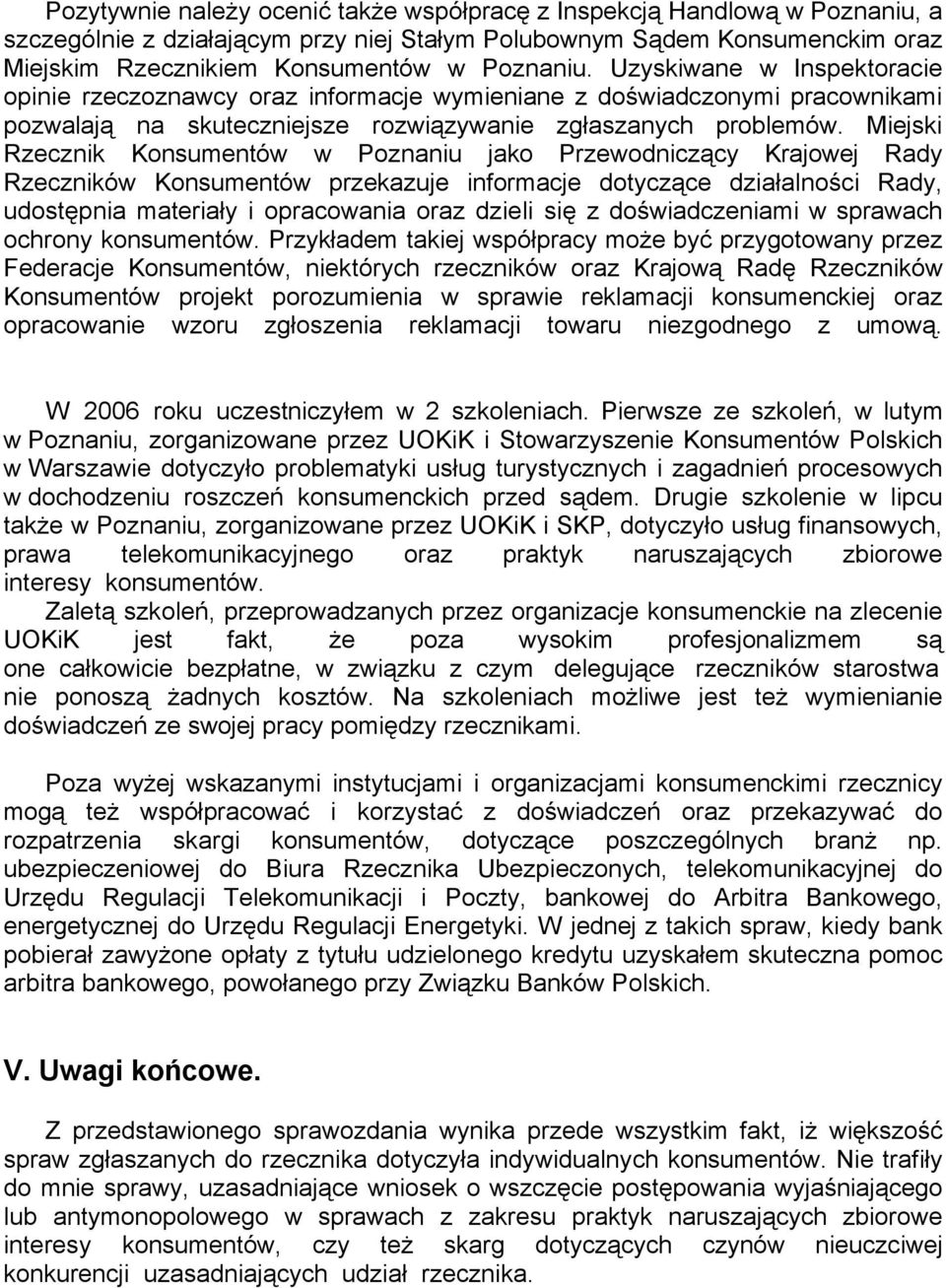 Miejski Rzecznik KonsumentÑw w Poznaniu jako Przewodniczący Krajowej Rady RzecznikÑw KonsumentÑw przekazuje informacje dotyczące działalności Rady, udostępnia materiały i opracowania oraz dzieli się