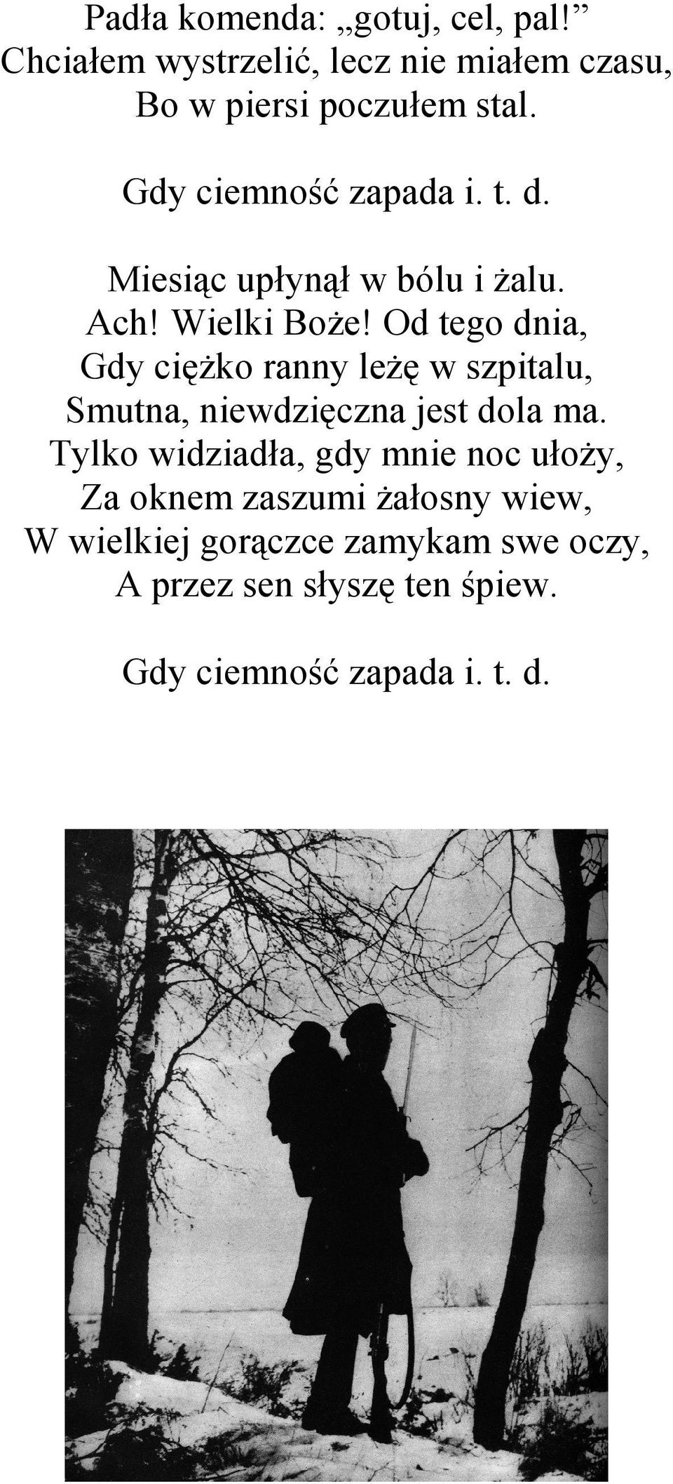 Od tego dnia, Gdy cięŝko ranny leŝę w szpitalu, Smutna, niewdzięczna jest dola ma.