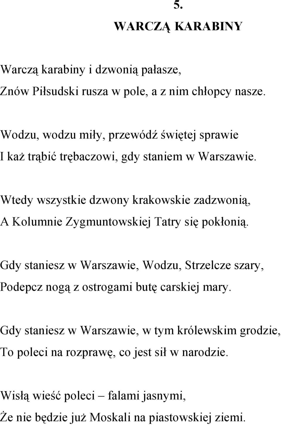 Wtedy wszystkie dzwony krakowskie zadzwonią, A Kolumnie Zygmuntowskiej Tatry się pokłonią.