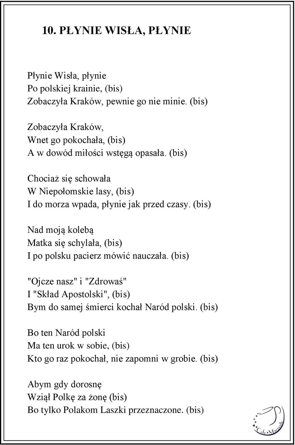 (bis) Chociaż się schowała W Niepołomskie lasy, (bis) I do morza wpada, płynie jak przed czasy.