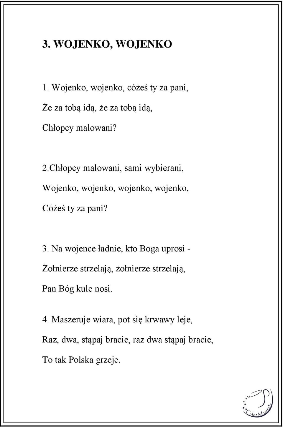 Chłopcy malowani, sami wybierani, Wojenko, wojenko, wojenko, wojenko, Cóżeś ty za pani? 3.