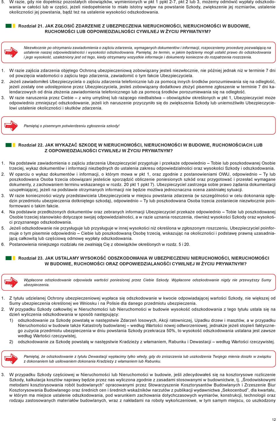 JAK ZGŁOSIĆ ZDARZENIE Z UBEZPIECZENIA NIERUCHOMOŚCI, NIERUCHOMOŚCI W BUDOWIE, RUCHOMOŚCI LUB ODPOWIEDZIALNOŚCI CYWILNEJ W ŻYCIU PRYWATNYM?