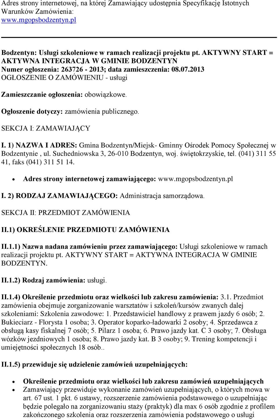 Ogłoszenie dotyczy: zamówienia publicznego. SEKCJA I: ZAMAWIAJĄCY I. 1) NAZWA I ADRES: Gmina Bodzentyn/Miejsk- Gminny Ośrodek Pomocy Społecznej w Bodzentynie, ul.