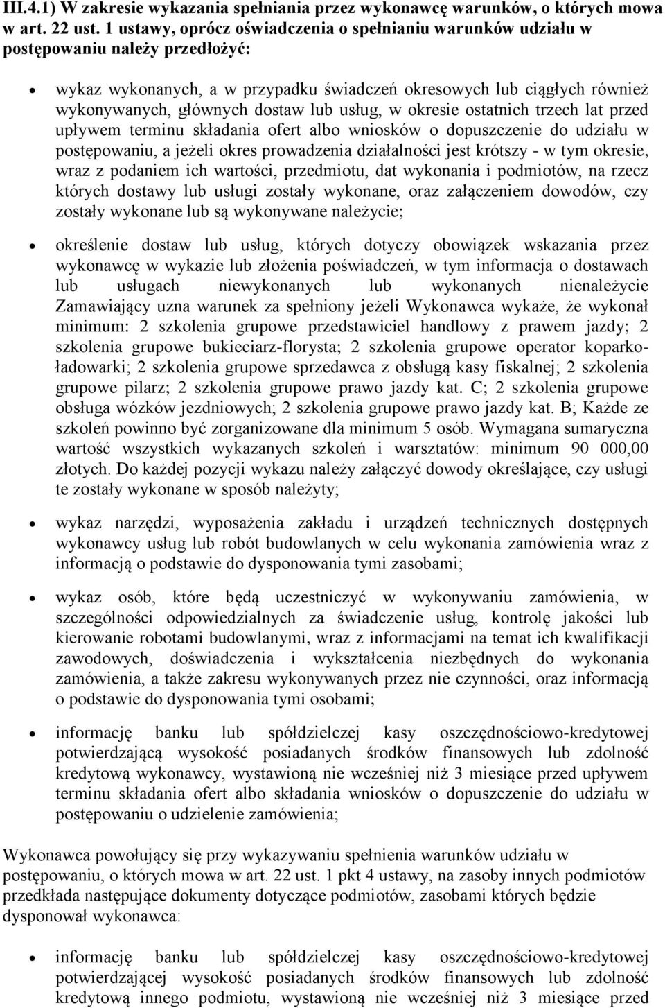 lub usług, w okresie ostatnich trzech lat przed upływem terminu składania ofert albo wniosków o dopuszczenie do udziału w postępowaniu, a jeżeli okres prowadzenia działalności jest krótszy - w tym