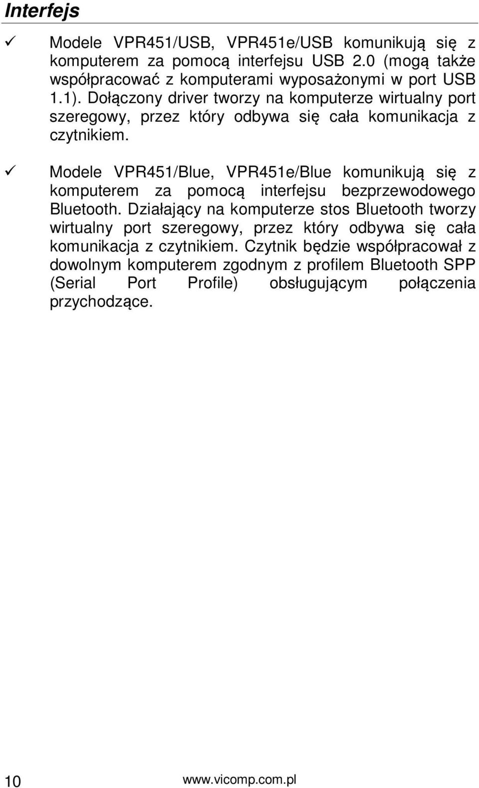 Modele VPR451/Blue, VPR451e/Blue komunikują się z komputerem za pomocą interfejsu bezprzewodowego Bluetooth.