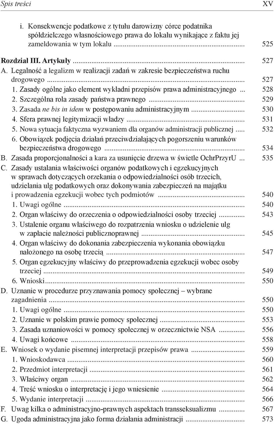 Szczególna rola zasady państwa prawnego... 529 3. Zasada ne bis in idem w postępowaniu administracyjnym... 530 4. Sfera prawnej legitymizacji władzy... 531 5.