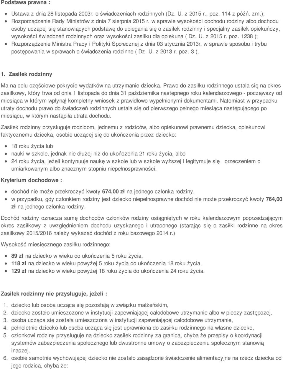 wysokości zasiłku dla opiekuna ( Dz. U. z 2015 r. poz. 1238 ); Rozporządzenie Ministra Pracy i Polityki Społecznej z dnia 03 stycznia 2013r.