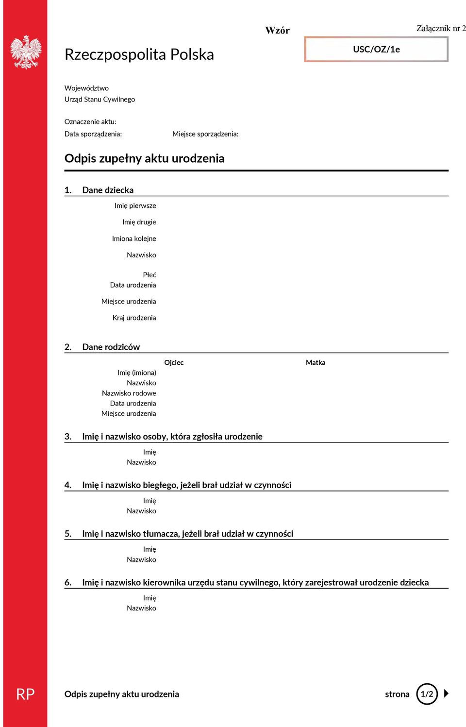 Dane rdziców (imina) rdwe Data urdzenia Miejce urdzenia Ojciec Matka 3. i nazwik by, która zgłiła urdzenie 4.