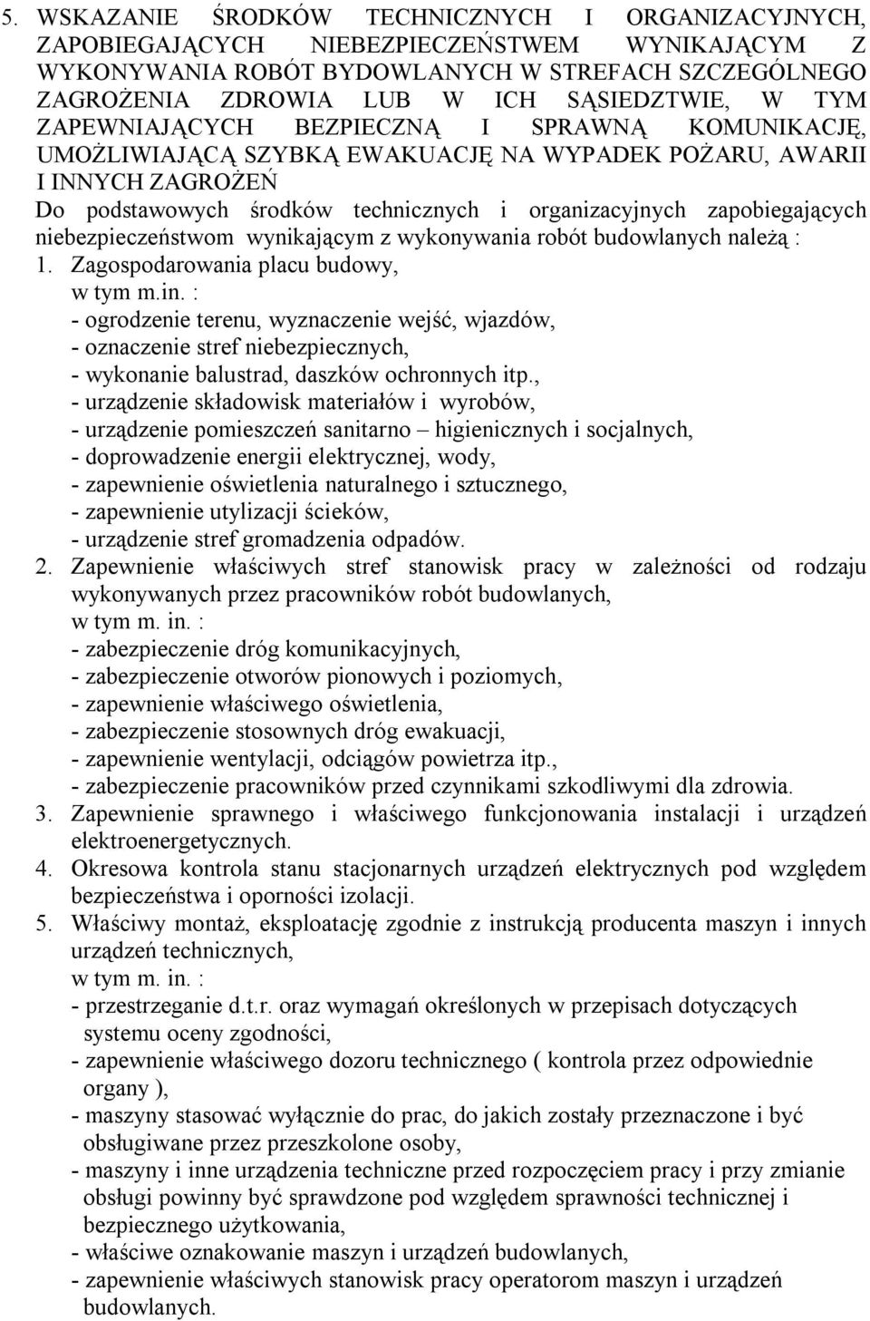 niebezpieczeństwom wynikającym z wykonywania robót budowlanych należą : 1. Zagospodarowania placu budowy, w tym m.in.