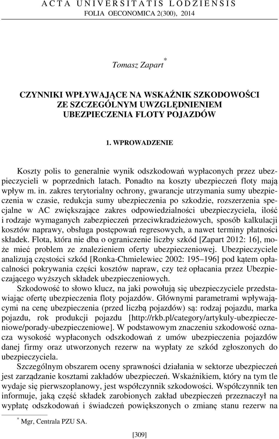 zakres terytorialy ochroy, gwaracje utrzyaia suy ubezpieczeia w czasie, redukcja suy ubezpieczeia po szkodzie, rozszerzeia specjale w AC zwiększające zakres odpowiedzialości ubezpieczyciela, ilość i